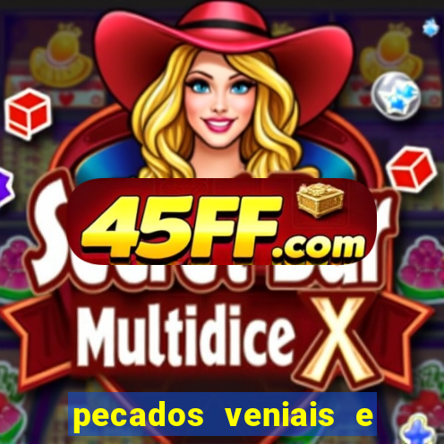 pecados veniais e mortais lista